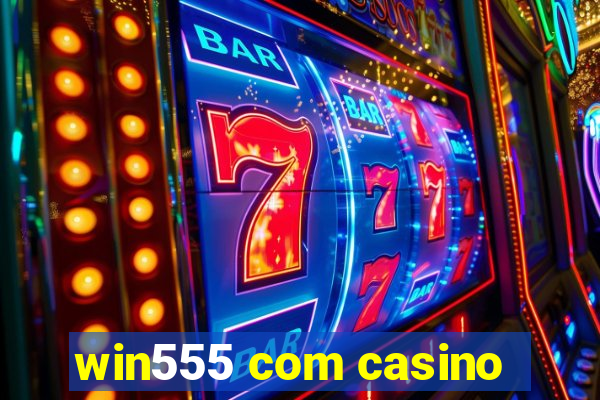 win555 com casino